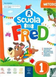 A scuola con Fred. Per la Scuola elementare. Ediz. per la scuola. Con e-book. Con espansione online. Vol. 1