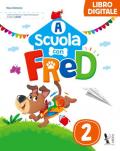 A scuola con Fred. Per la Scuola elementare. Ediz. per la scuola. Con e-book. Con espansione online vol.2