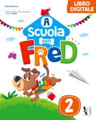 A scuola con Fred. Per la Scuola elementare. Ediz. per la scuola. Con e-book. Con espansione online vol.2