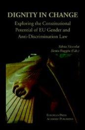 Dignity in change. Exploring the Constitutional Potential of EU Gender and Anti-Discrimination Law