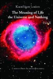 The meaning of life. The universe and nothing: 2