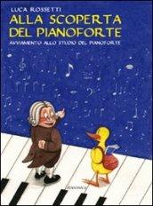 Alla scoperta del pianoforte. Avviamento allo studio del pianoforte