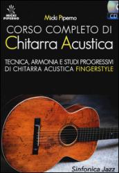 Corso completo di chitarra acustica. Tecnica, armonia e studi progressivi di chitarra acustica fingerstyle. Con CD Audio