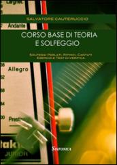 Corso base di teoria e solfeggio. Solfeggi parlati, ritmici, cantati. Esercizi e test di verifica