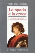 La spada e la croce. Guillén Lombardo e l'Inquisizione in Messico