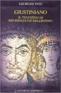 Giustiniano. Il tentativo di rifondazione dell'impero