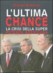 Ultima chance. La crisi della superpotenza americana (L')