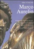 Marco Aurelio. Il ritratto dell'«imperatore-filosofo» tra crisi e catastrofi, guerre e tensioni interne, carestie e pestilenze