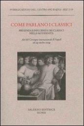 Come parlano i classici. Presenza e influenza dei classici nella modernità. Atti del Convegno internazionale di studi (Napoli, 26-29 ottobre 2009)