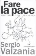 Fare la pace. Vincitori e vinti in Europa