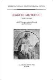 Leggere Dante oggi. I testi, l'esegesi. Atti del Convegno-seminario di Roma, 25-27 ottobre 2010