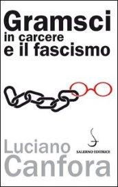 Gramsci in carcere e il fascismo