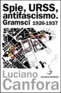 Spie, URSS, antifascismo: Gramsci 1926-1937