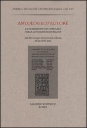 Antologie d'autore. La tradizione dei florilegi nella letteratura italiana. Atti del Convegno (Roma 27-29 ottobre 2014)