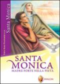 Santa Monica. Madre forte nella pietà. Ediz. illustrata