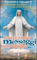 Vivete i miei messaggi con umiltà