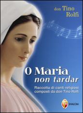 O Maria non tardar. Con CD-ROM e CD Audio formato MP3