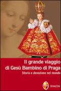 Il grande viaggio di Gesù Bambino di Praga. Storia e devozione nel mondo