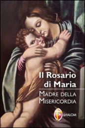 Il rosario di Maria. Madre della Misericordia