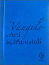 Vangelo e Atti degli apostoli. Ediz. azzurra