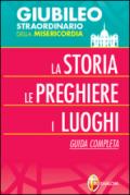 Giubileo straordinario della misericordia. La storia, le preghiere, i luoghi. Guida completa