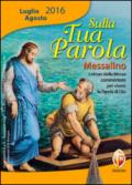 Sulla tua parola. Messalino. Letture della messa commentate per vivere la parola di Dio. Luglio-agosto 2016