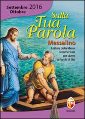 Sulla tua parola. Messalino. Letture della messa commentate per vivere la parola di Dio. Settembre-ottobre 2016