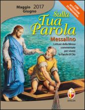 Sulla tua parola. Messalino. Letture della messa commentate per vivere la parola di Dio. Maggio-giugno 2017