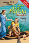 Sulla tua parola. Messalino. Letture della messa commentate per vivere la parola di Dio. Gennaio-febbraio 2018