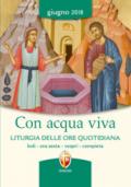 Con acqua viva. Giugno 2018. Liturgia delle ore quotidiana. Lodi, ora sesta, vespri, compieta