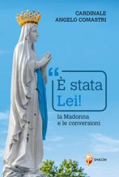 È stata Lei. La Madonna e le conversioni