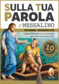 Sulla tua parola. Messalino. Letture della messa commentate per vivere la Parola di Dio. Novembre-dicembre 2018