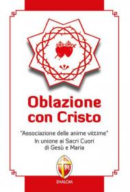 Oblazione con Cristo. «Associazione delle anime vittime». In unione ai Sacri Cuori di Gesù e Maria