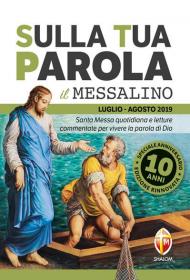 Sulla tua parola. Messalino. Santa messa quotidiana e letture commentate per vivere la parola di Dio. Luglio-agosto 2019