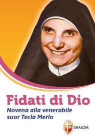 Fidati di Dio. Novena alla venerabile suor Tecla Merlo