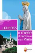Lourdes. Il mese di febbraio con Maria