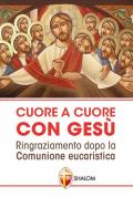 Cuore a cuore con Gesù. Ringraziamento dopo la comunione eucaristica