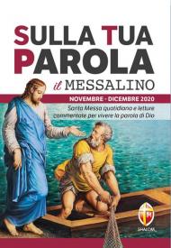 Sulla tua parola. Messalino. Santa messa quotidiana e letture commentate per vivere la parola di Dio. Novembre-dicembre 2020