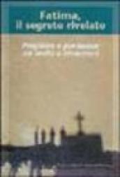 Fatima, il segreto rivelato. Preghiera e penitenza: un invito a rinnovarsi