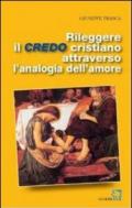 Rileggere il credo cristiano attraverso l'analogia dell'amore