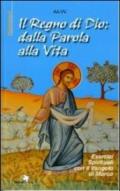 Il Regno di Dio: dalla Parola alla vita. Esercizi spirituali con il Vangelo di Marco