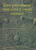 Este preromana: una città e i suoi santuari