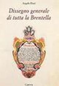 Dissegno generale di tutta la Brentella (rist. anast. 1763)