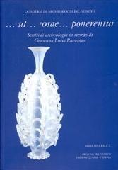 ... Ut... rosae... ponerentur. Scritti di archeologia in ricordo di Giovanna Luisa Ravagnan
