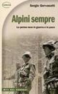 Alpini sempre. Le penne nere in guerra e in pace