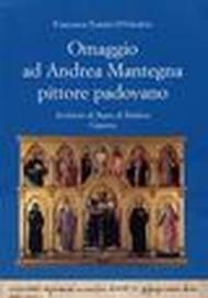 Omaggio ad Andrea Mantegna pittore padovano. Documenti dal 1438 al 1492