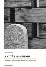 La città e la memoria. L'esperienza dello studio di Michele de Lucchi a Lodi