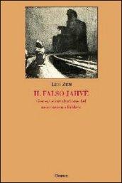 Il falso Jahvè. Genesi e involuzione del monoteismo biblico