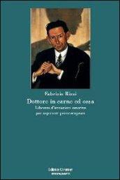 Dottore in carne ed ossa. Libretto di istruzioni emotive per aspiranti psicoterapeuti