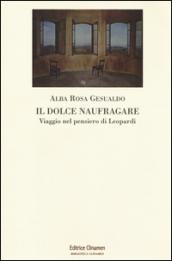 Il dolce naufragare. Viaggio nel pensiero di Leopardi